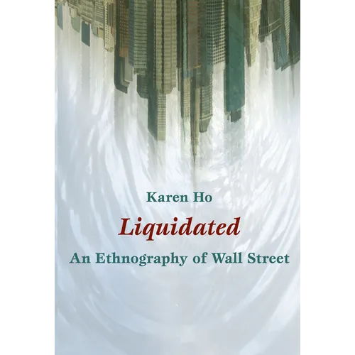 Liquidated: An Ethnography of Wall Street - Paperback