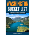 Washington Bucket List Adventure Guide - Paperback
