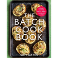 The Batch Cook Book: Money-Saving Meal Prep for Busy Lives - Paperback