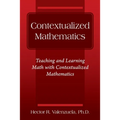 Contextualized Mathematics: Teaching and Learning Math with Contextualized Mathematics - Paperback