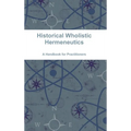 Historical Wholistic Hermeneutics - Hardcover