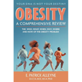 Obesity: A Comprehensive Review: The Who, What, When, Why, Where and How of the Obesity Problem - Paperback