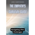 The Empath's Survival Guide: Navigating Life's Challenges - Paperback