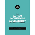 The Autism Inclusion & Accessibility Beginners Handbook: A Guide for Allies: Fostering Inclusion in the Community - Paperback