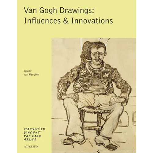 Van Gogh: Drawings: Influences & Innovations - Hardcover