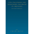 God-Consciousness and the Beginning and Spread of Christianity: Revised Edition - Paperback