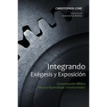 Integrando Exégesis y Exposición: Comunicación Bíblica Para un Aprendizaje Transformador - Paperback