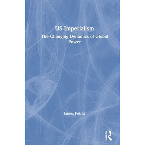 Us Imperialism: The Changing Dynamics of Global Power - Paperback