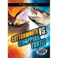 Cottonmouth vs. Snapping Turtle - Library Binding