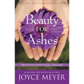 Beauty for Ashes: Receiving Emotional Healing - Paperback