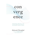 Convergence: Technology, Business, and the Human-Centric Future - Hardcover