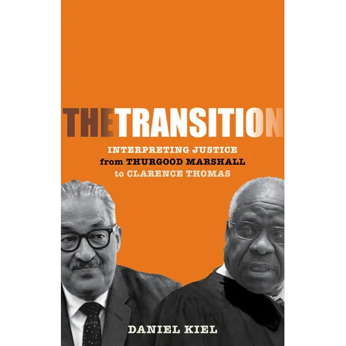 The Transition: Interpreting Justice from Thurgood Marshall to Clarence Thomas - Hardcover