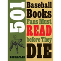 501 Baseball Books Fans Must Read Before They Die - Paperback