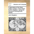 A Description of the West-Indies. a Poem, in Four Books. by Mr. Singleton. During His Excursions Among Those Islands. - Paperback