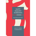 Happy Healthy Hormones: How to Thrive in Menopause - Paperback