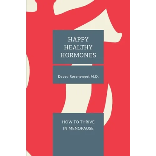 Happy Healthy Hormones: How to Thrive in Menopause - Paperback