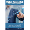 Project Management For Beginners: A Powerful System For Managing Projects, Planning, Organizing & Scheduling Work & Life - With Proven Productivity, L - Paperback