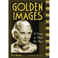 Golden Images: 41 Essays on Silent Film Stars - Paperback
