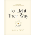 To Light Their Way: A Collection of Prayers and Liturgies for Parents - Hardcover