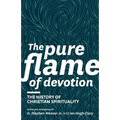 The Pure Flame of Devotion: The History of Christian Spirituality (PB) - Paperback