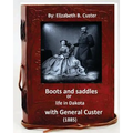 Boots and saddles or life in Dakota with General Custer (1885) (Original Classic - Paperback