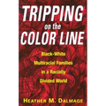 Tripping on the Color Line: Black-White Multiracial Families in a Racially Divided World - Paperback