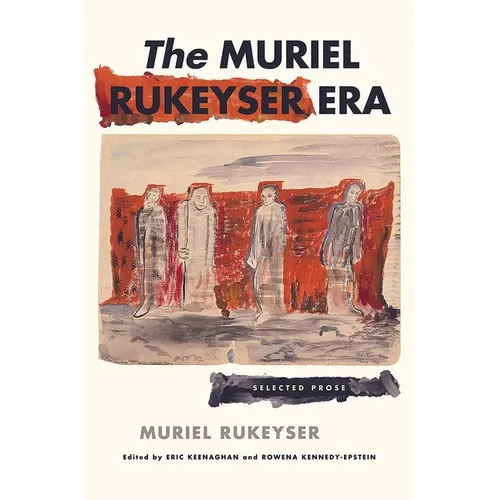 The Muriel Rukeyser Era: Selected Prose - Hardcover