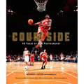 Courtside: 40 Years of NBA Photography - Hardcover