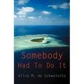 Somebody Had To Do It - Paperback