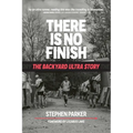 There is No Finish: The Backyard Ultra Story - Paperback