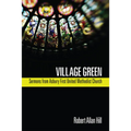 Village Green: Sermons from Asbury First United Methodist Church - Hardcover