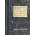 It's Not Love, Unfortunately: A Selection of Relationship Poems - Paperback