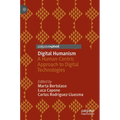 Digital Humanism: A Human-Centric Approach to Digital Technologies - Hardcover