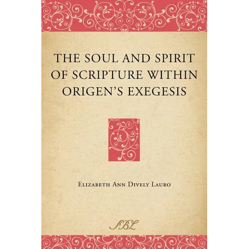 The Soul and Spirit of Scripture Within Origen's Exegesis - Paperback