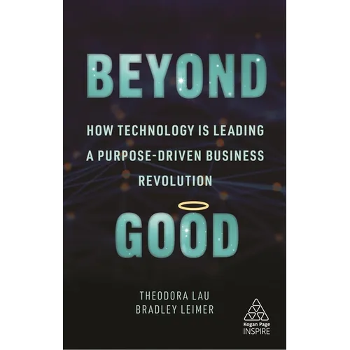 Beyond Good: How Technology Is Leading a Purpose-Driven Business Revolution - Hardcover