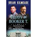 Teddy and Booker T.: How Two American Icons Blazed a Path for Racial Equality - Paperback