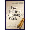 How Biblical Languages Work: A Student's Guide to Learning Hebrew and Greek - Paperback