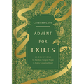 Advent for Exiles: 25 Devotions to Awaken Gospel Hope in Every Longing Heart - Hardcover