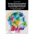 The Neurodiversity Handbook for Teaching Assistants and Learning Support Assistants: A Guide for Learning Support Staff, SENCOs and Students - Paperback