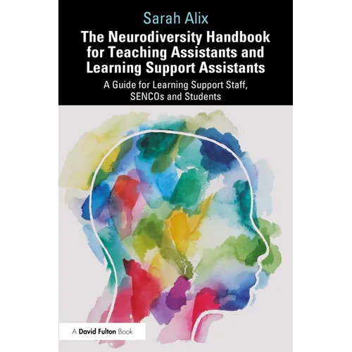 The Neurodiversity Handbook for Teaching Assistants and Learning Support Assistants: A Guide for Learning Support Staff, SENCOs and Students - Paperback