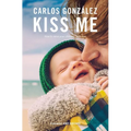 Kiss Me: How to Raise Your Children with Love - Paperback