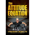 The Attitude Equation: Rockstars in All Fields Share Their Secret Attitudes - Paperback