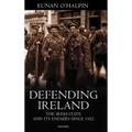Defending Ireland: The Irish State and Its Enemies Since 1922 - Hardcover