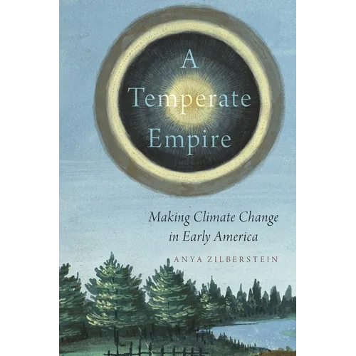A Temperate Empire: Making Climate Change in Early America - Paperback