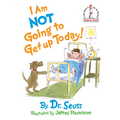 I Am Not Going to Get Up Today! - Hardcover