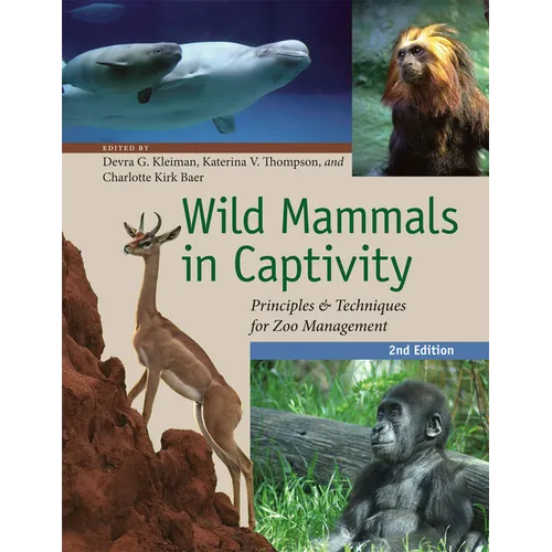 Wild Mammals in Captivity: Principles and Techniques for Zoo Management, Second Edition - Paperback
