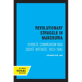 Revolutionary Struggle in Manchuria: Chinese Communism and Soviet Interest, 1922 - 1945 - Paperback
