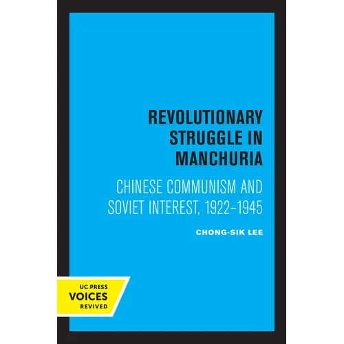 Revolutionary Struggle in Manchuria: Chinese Communism and Soviet Interest, 1922 - 1945 - Paperback