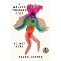 I Walked Through Fire to Get Here: How I Survived and Thrived After Sex Trafficking - Hardcover