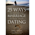 25 Ways to Prepare for Marriage Other than Dating - Paperback